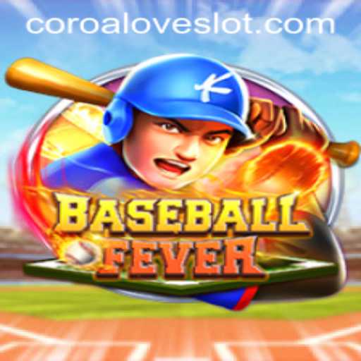BaseballFever: Unveiling the Thrill of the Game with COROALOVE
